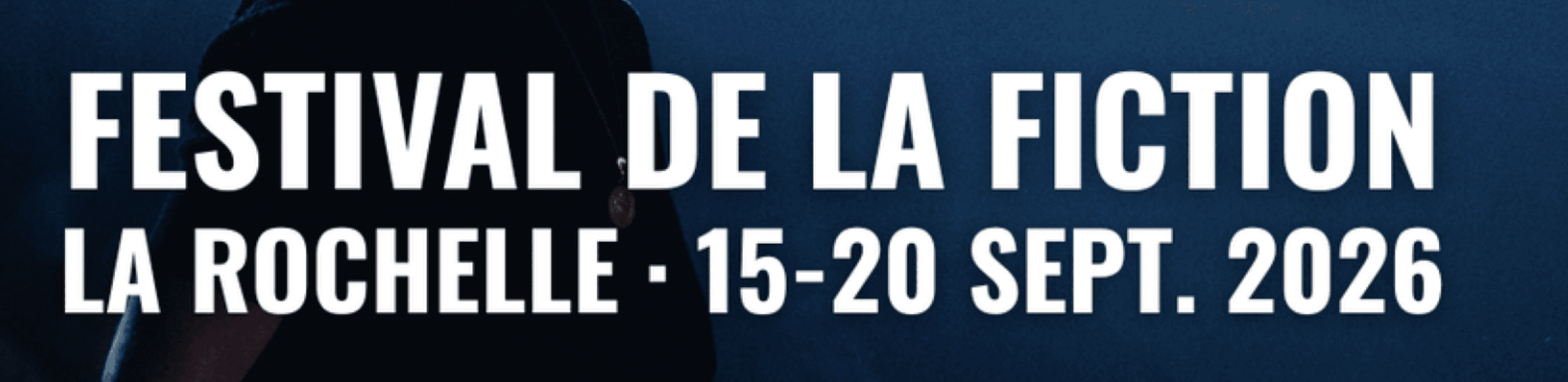 Festival de la Fiction à La Rochelle : une 28ᵉ édition placée sous le signe de la création et des nouveaux défis